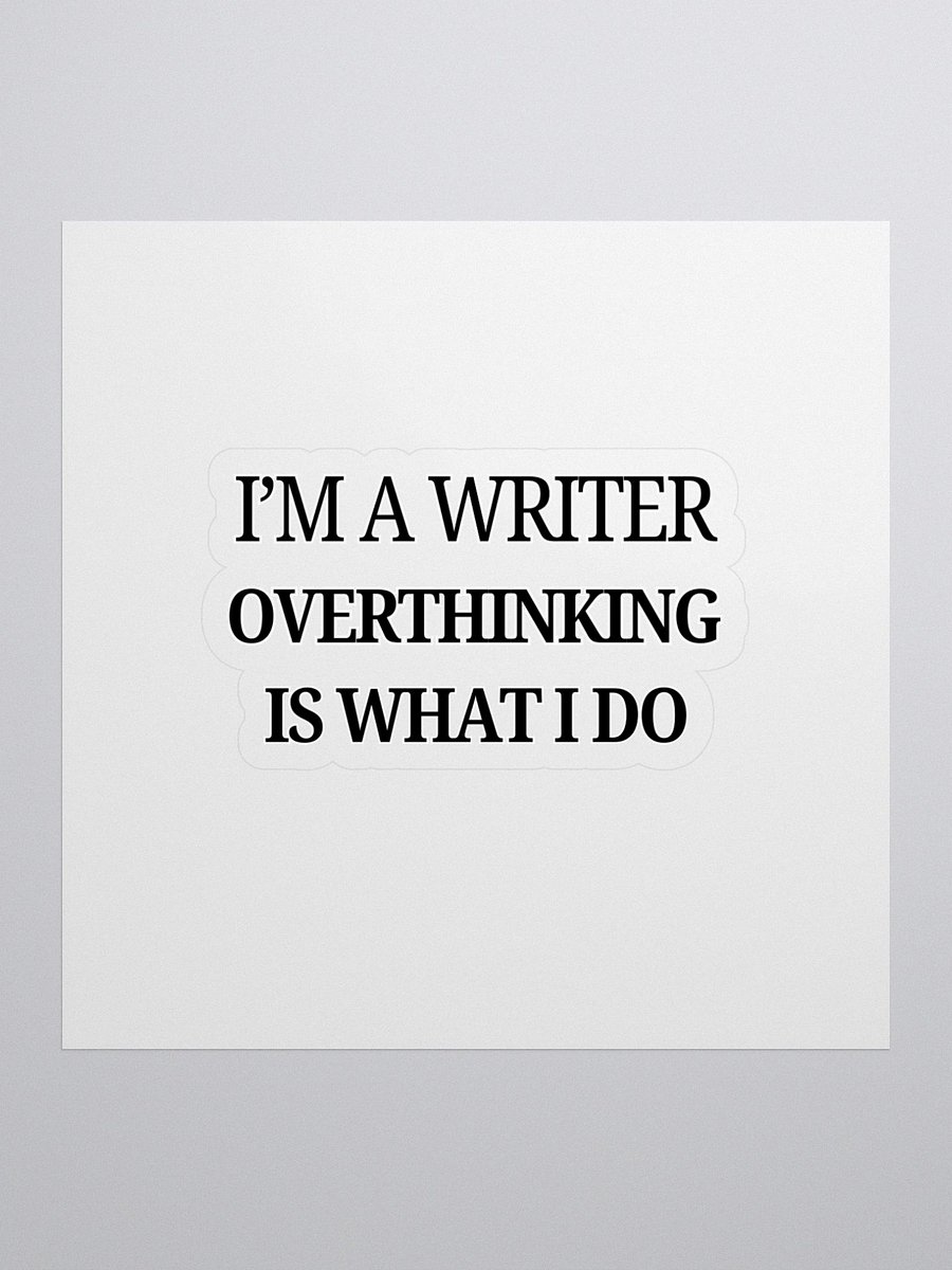 I'm a Writer: Overthinking is What I Do Sticker product image (1)