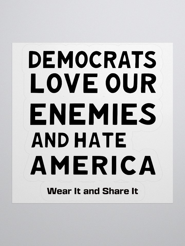 Democrats Love Our Enemies and Hate America Stickers product image (2)
