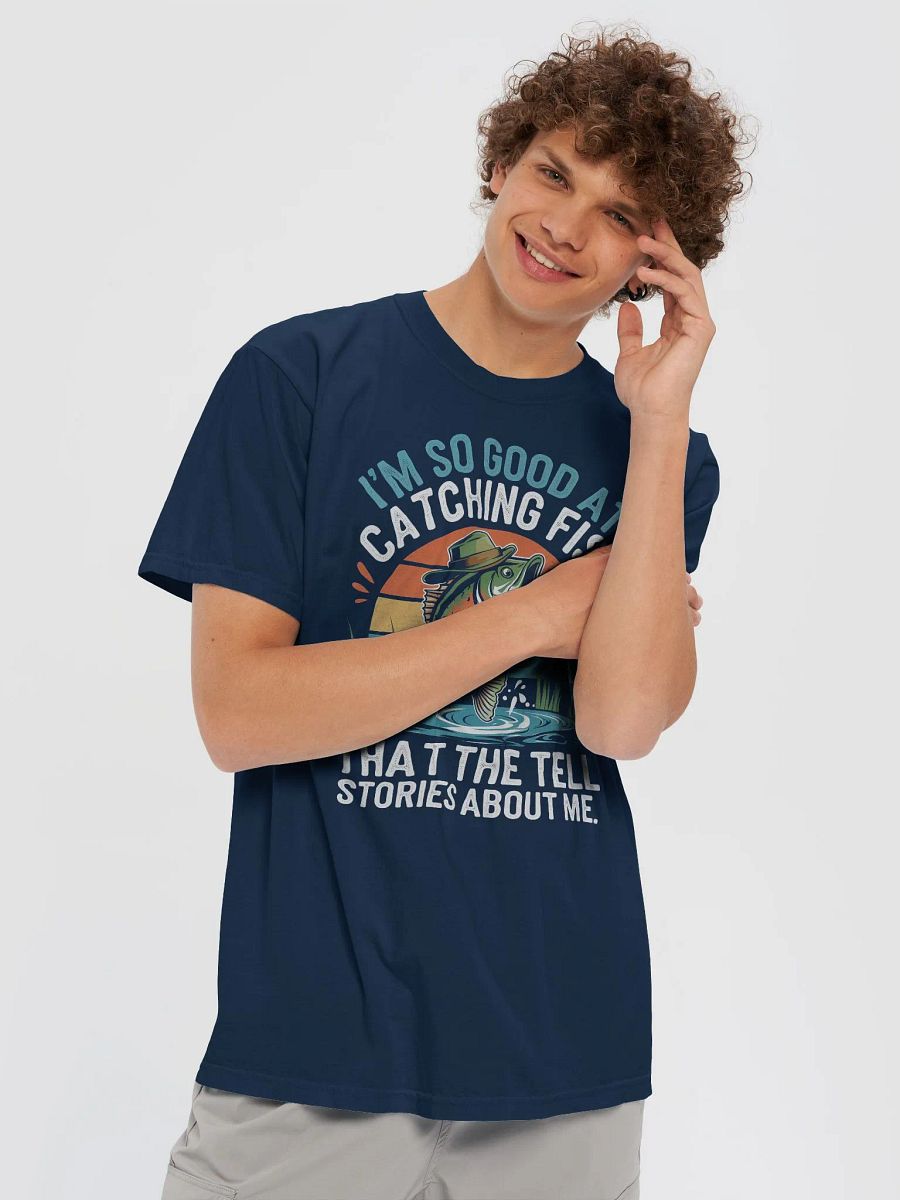 I'mSo Good At Catching Fish That The Fish Tell Stories shirt product image (52)