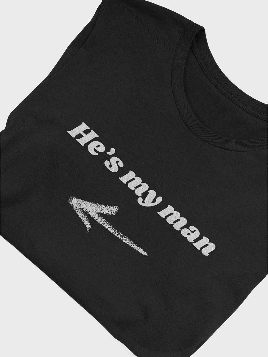 He's My Man Shirt product image (5)