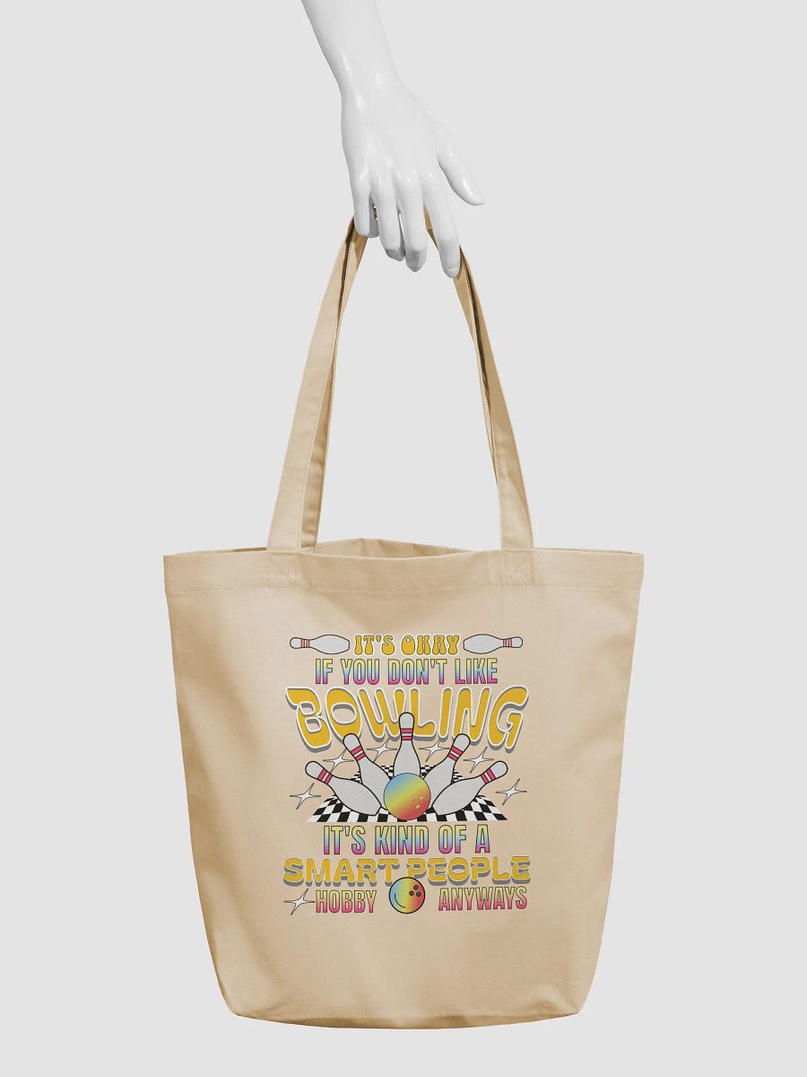 Its Okay If You Dont Like Bowling Its Kind Of A Smart People Hobby Anyways Tote product image (6)