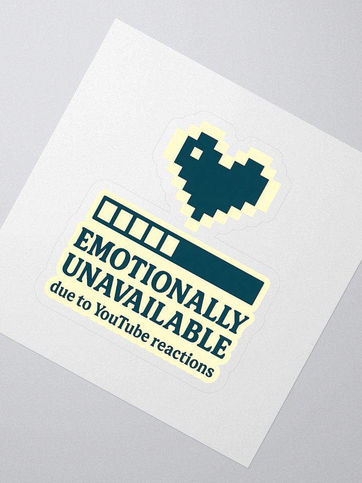 Emotionally Unavailable (Due to Reactions) – Sticker product image (2)