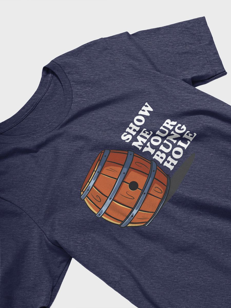 Show Me Your Bunghole Whiskey Weather Shirt product image (10)