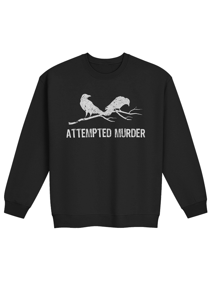 Attempted Murder Two Crows Funny Bird Pun Meme Sweatshirt 1BK2 product image (1)