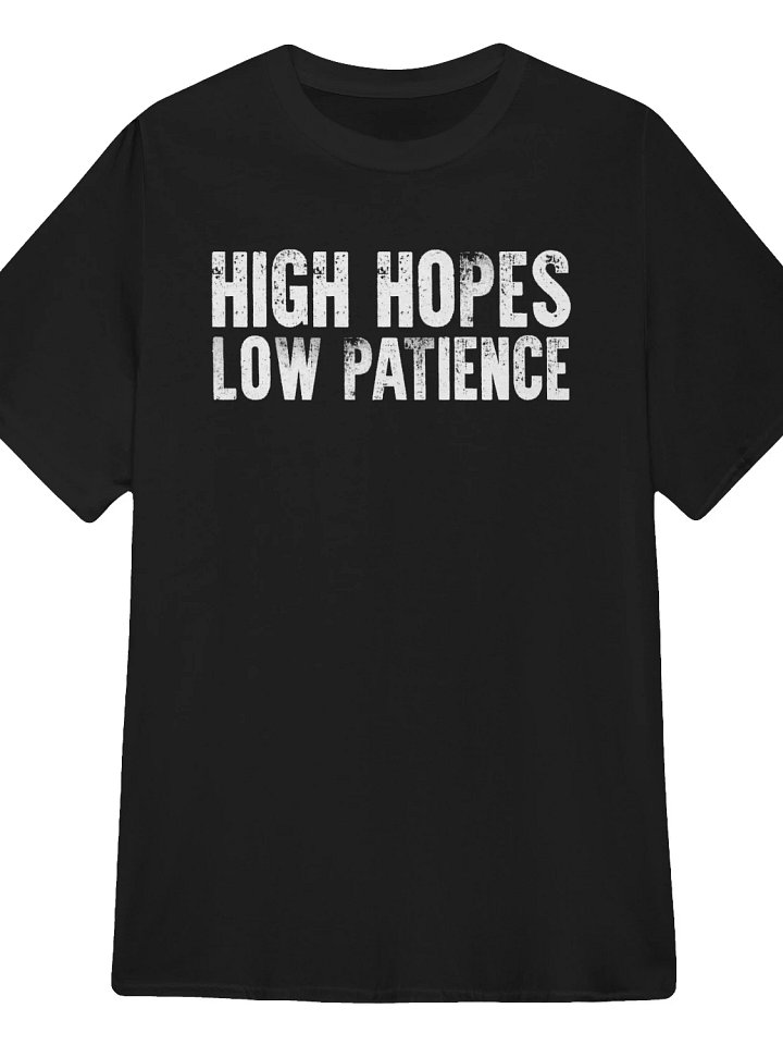 High Hopes, Low Patience T-Shirt product image (1)