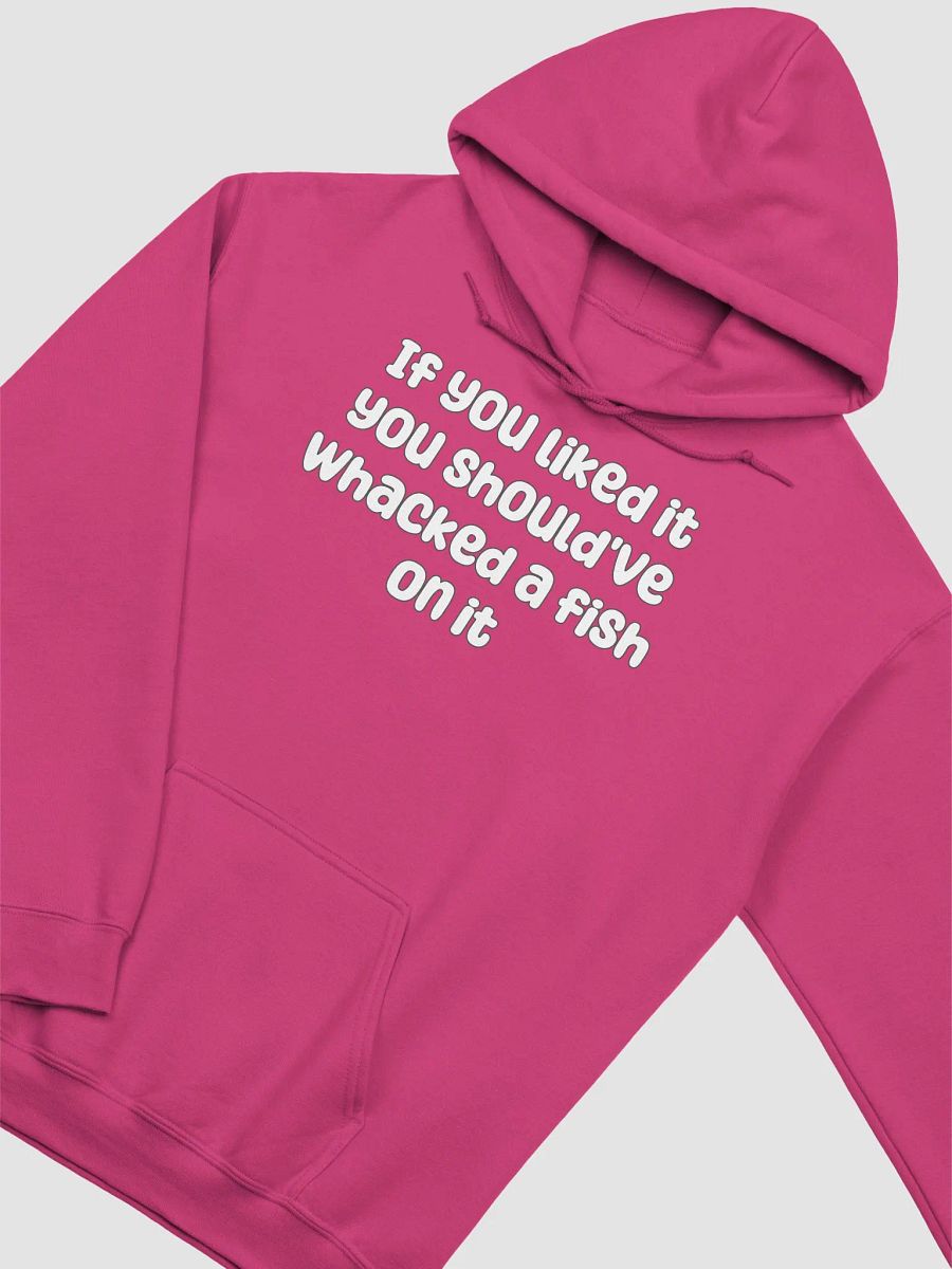 If You Liked it, You Should've Whacked a Fish On It Unisex Hoodie - bold colours product image (3)