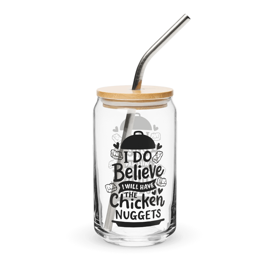 I Do Believe I'll Have The Chicken Nuggets - Can-Shaped Glass product image (1)