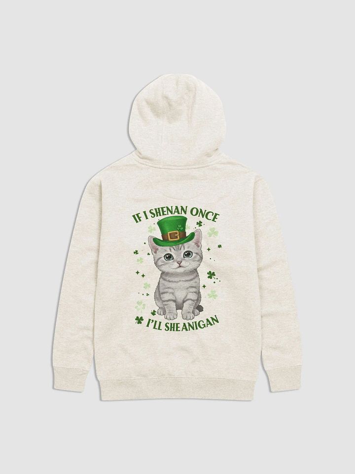 If I Shenan Once, I’ll Shenanigan - Cute St. Patrick’s Day Cat Hoodie product image (8)
