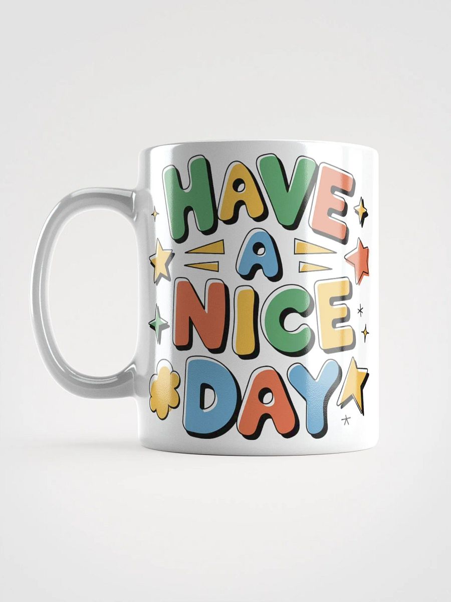 "Have a Nice Day" #Motivational Glossy White Mug product image (16)