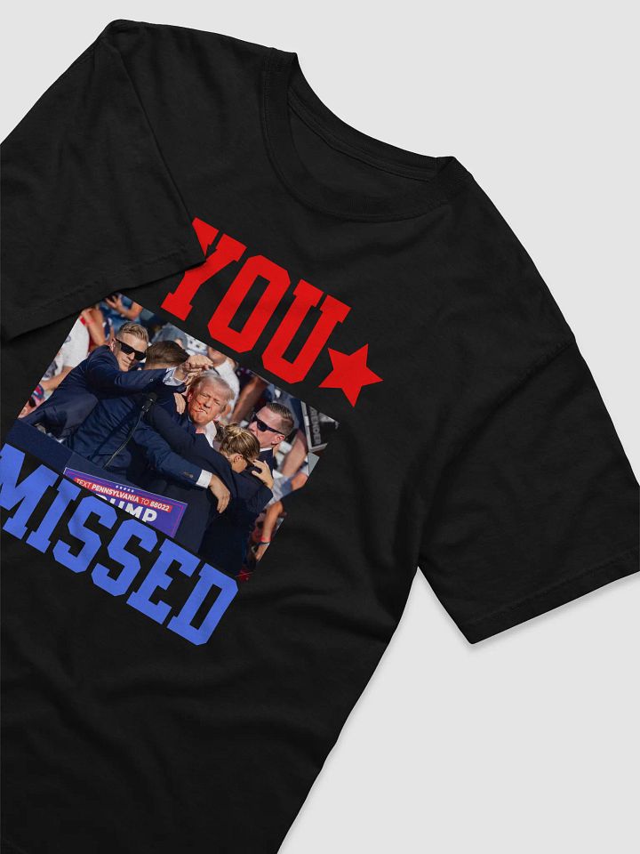 You Missed! Donald Trump Assassination Attempt Survivor Unisex T-shirt product image (2)