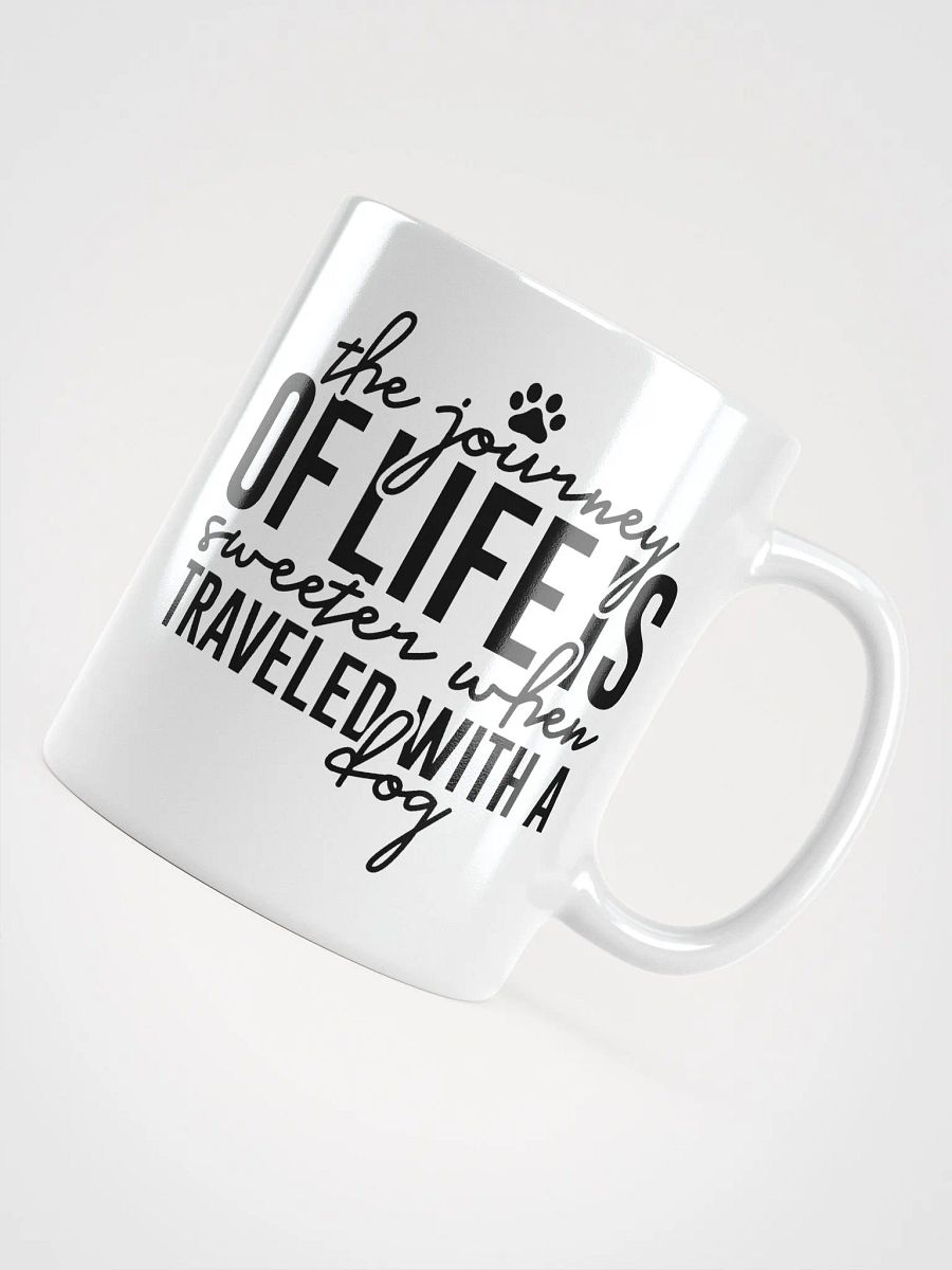 The Journey of Life is Sweeter When Traveled with a Dog Mug product image (11)