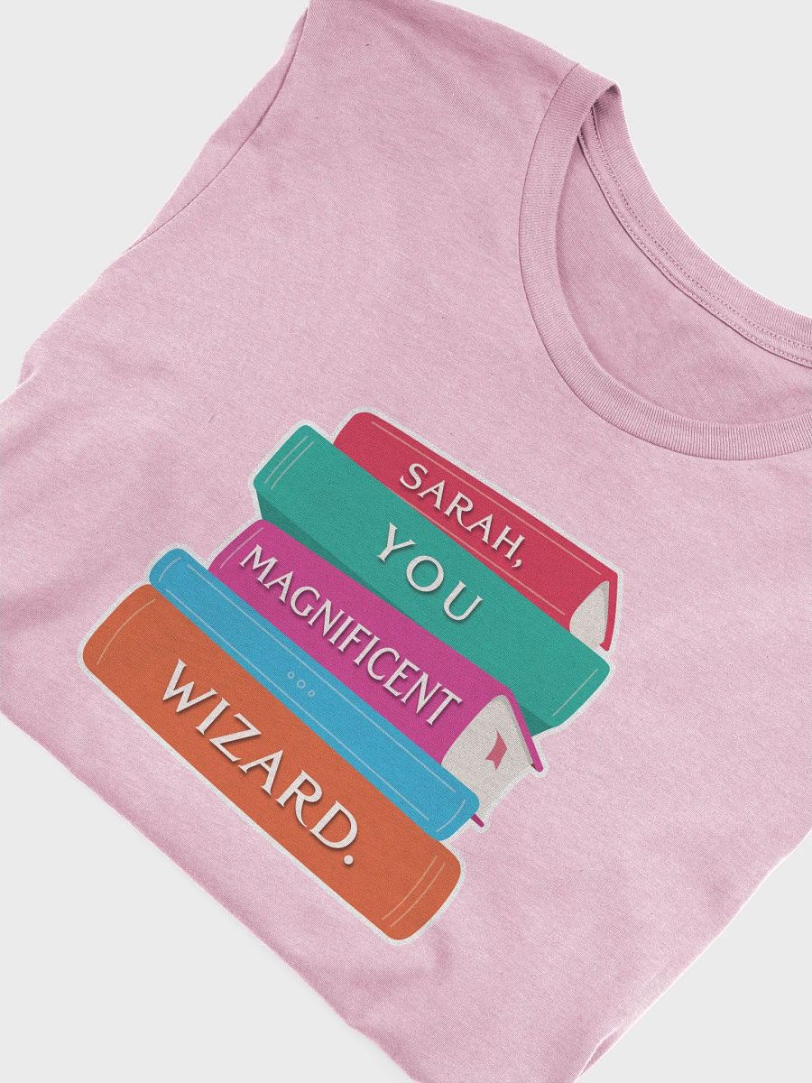 Sarah, You Magnificent Wizard | Printed Tee (larger print) product image (5)
