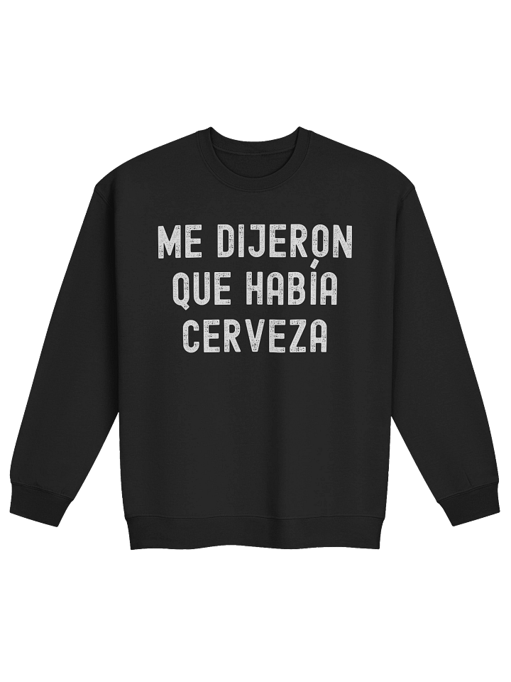 Me Dijeron Que Había Cerveza Sweatshirt product image (1)