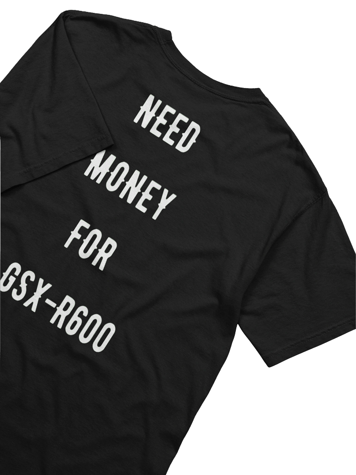 need money for gsx-r600 | tee product image (2)