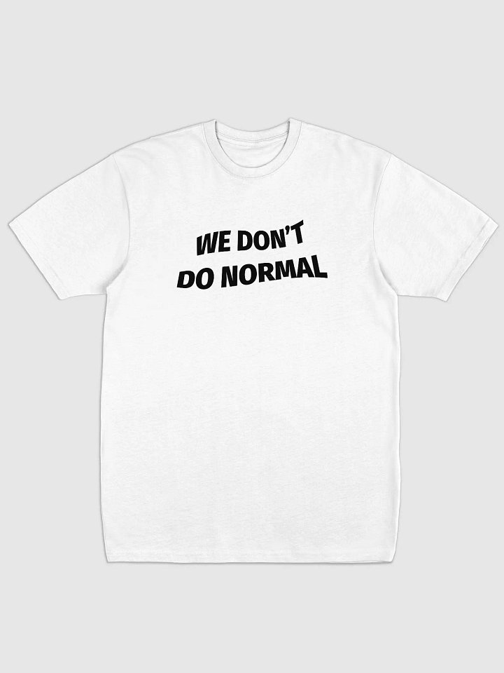 WE DON'T DO NORMAL Tee product image (1)