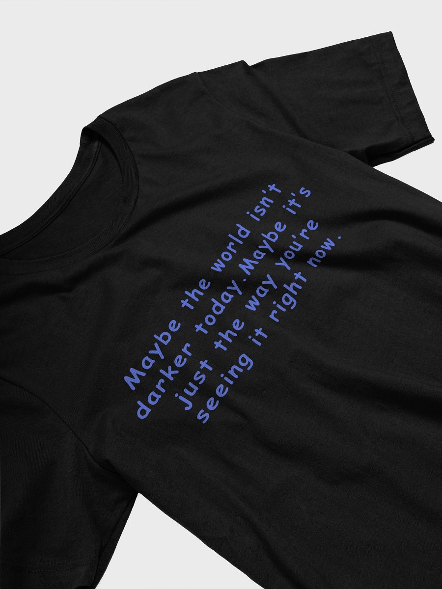 Maybe It’s Just the Way You’re Seeing It T-Shirt – Mental Health Reminder Tee product image (3)