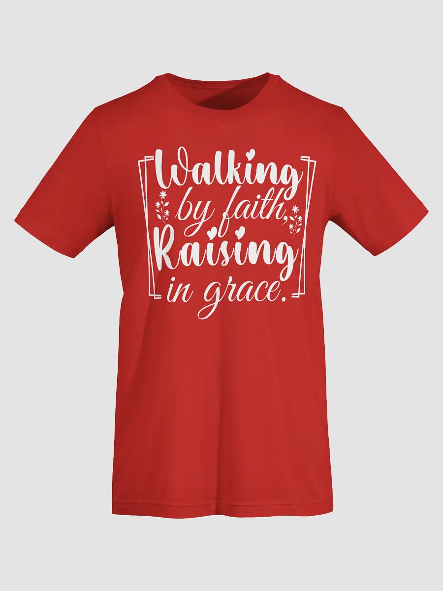 Walking by Faith, Raising in Grace, Bella Canvas T-shirt. product image (5)