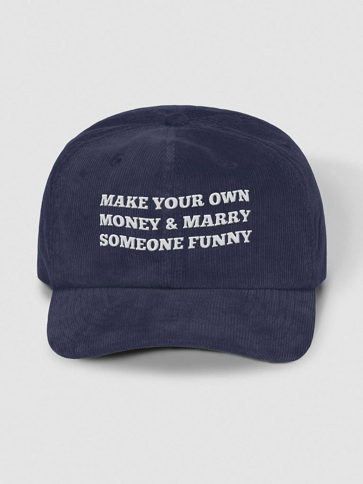 MAKE YOUR OWN MONEY & MARRY SOMEONE FUNNY - Corduroy Hat product image (1)