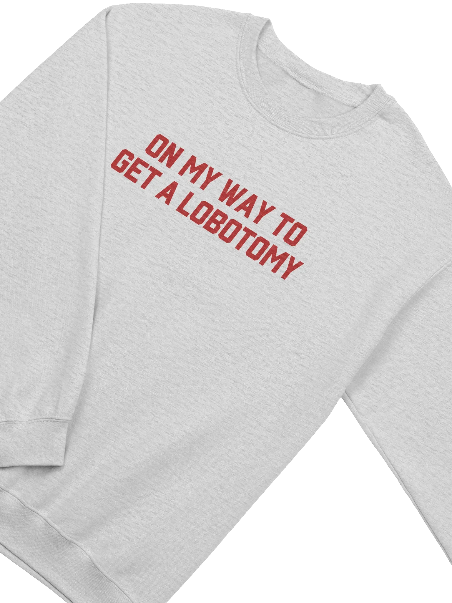 On My Way To Get A Lobotomy Sweatshirt product image (2)