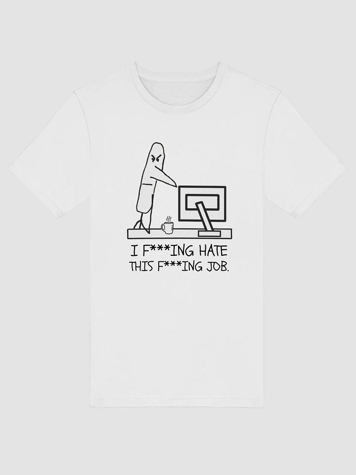 I F***ING HATE THIS F***ING JOB T-shirt product image (1)