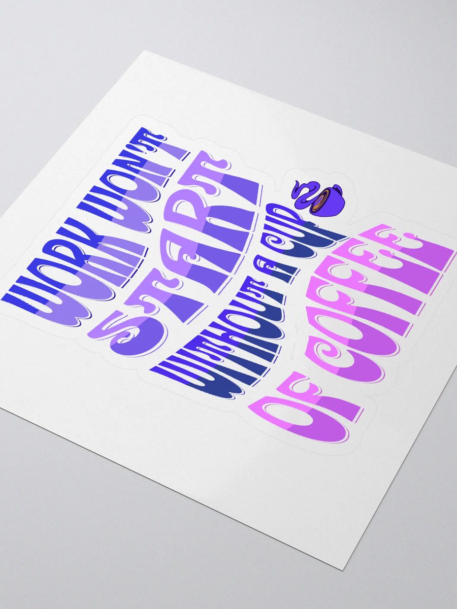 Work Won't Start Without A Cup of Coffee Sticker product image (3)