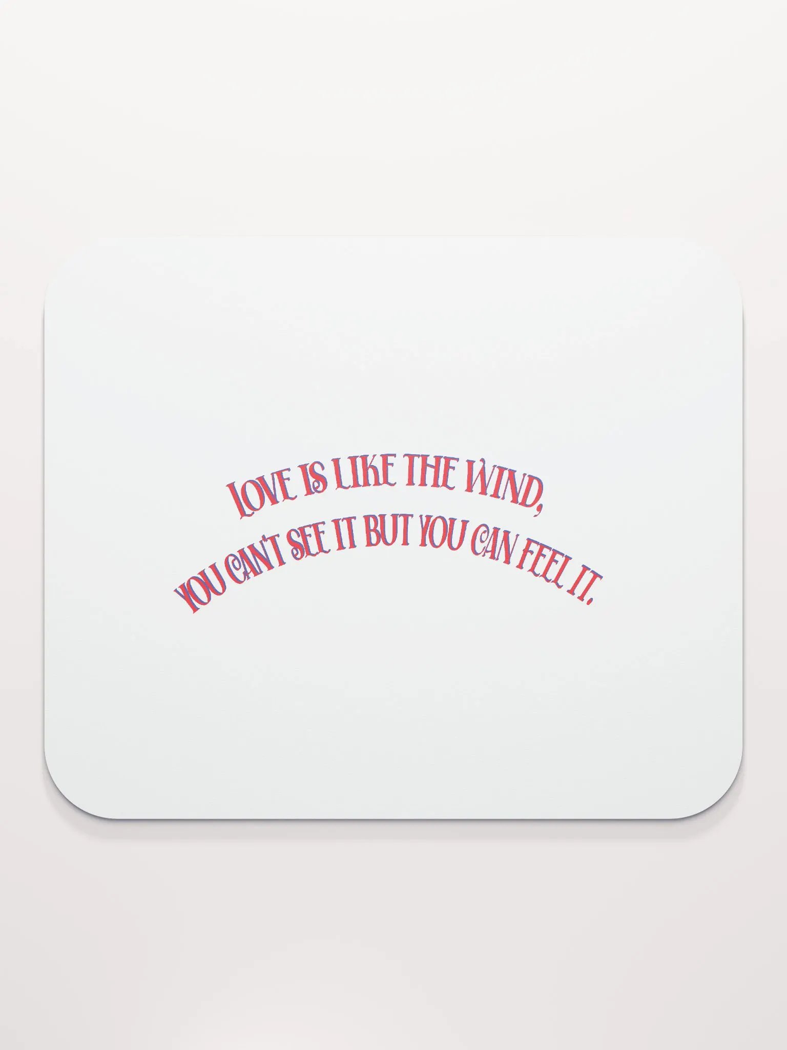 LOVE IS LIKE THE WIND, YOU CAN'T SEE IT BUT YOU CAN FEEL IT. product image (2)