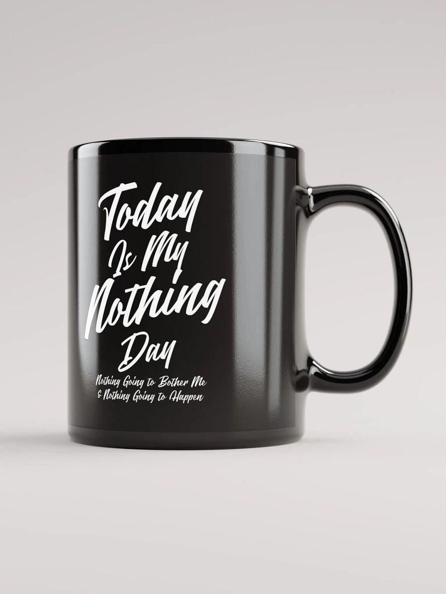Today Is My Nothing Day Inspirational Black Mug product image (10)