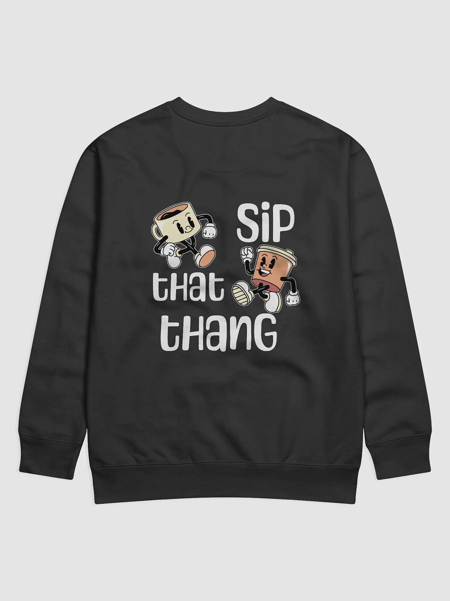 SIP THAT THANG SWEATSHIRT - PRINT ON BACK product image (1)