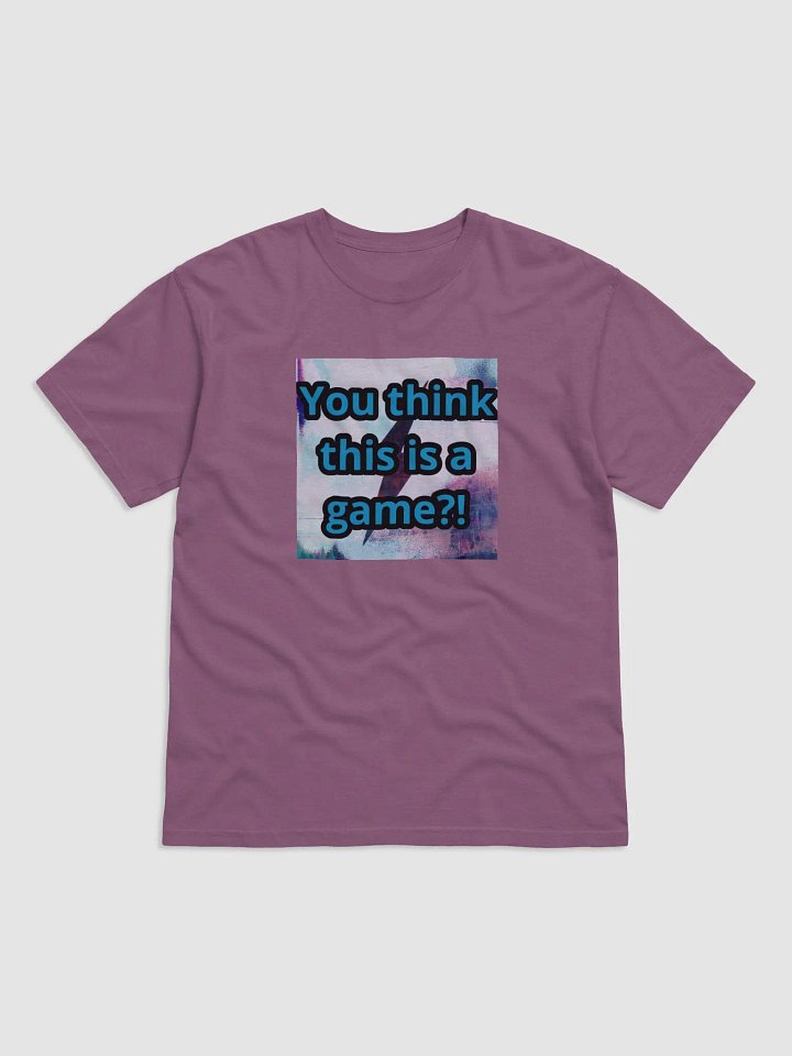 You think this is a game?! T product image (3)