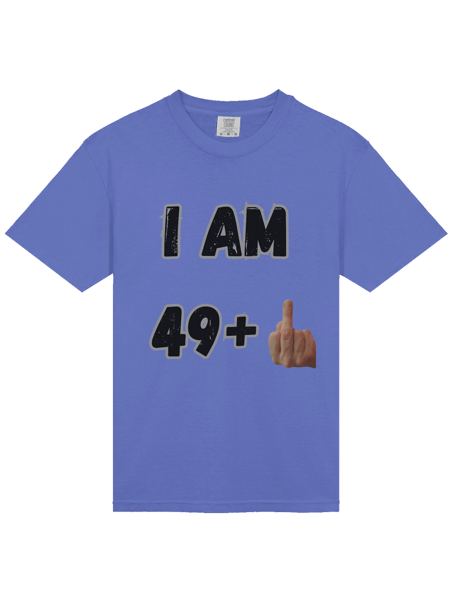 I am 49+ T-Shirt product image (9)