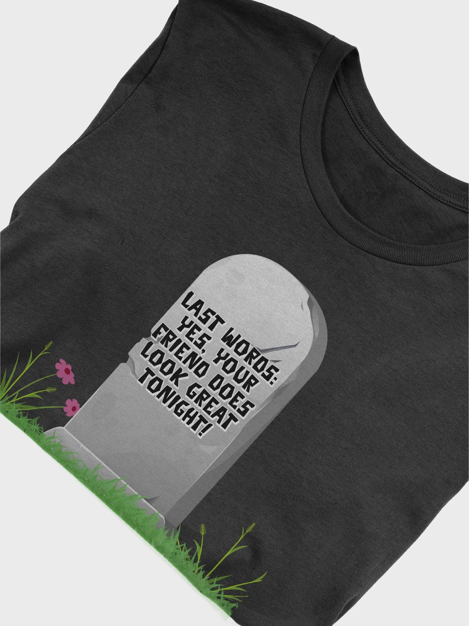 Yes, Your Friend Looks Great Tonight - Funny T-shirt product image (5)