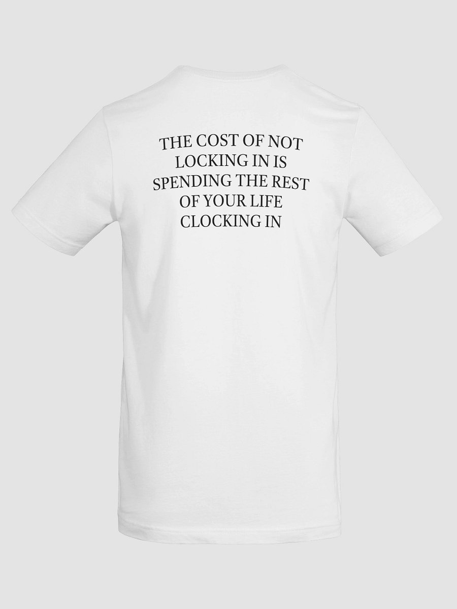 THE COST OF NOT LOCKING IN IS SPENDING THE REST OF YOUR LIFE CLOCKING IN T-Shirt product image (1)