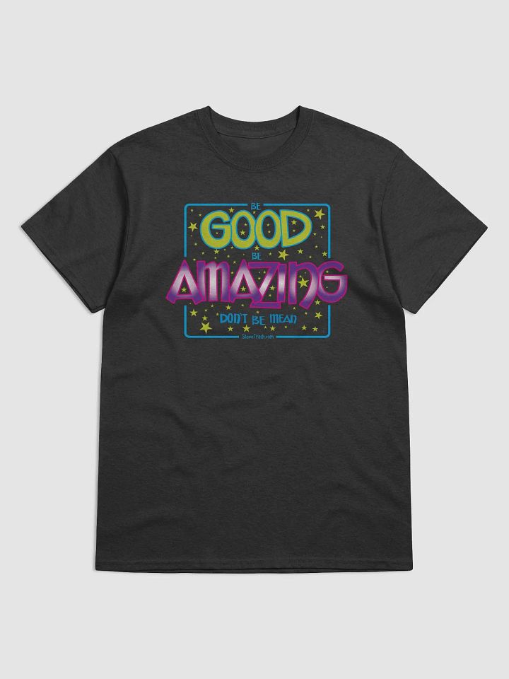 Be Good. Be Amazing. Don't Be Mean - Tee product image (1)