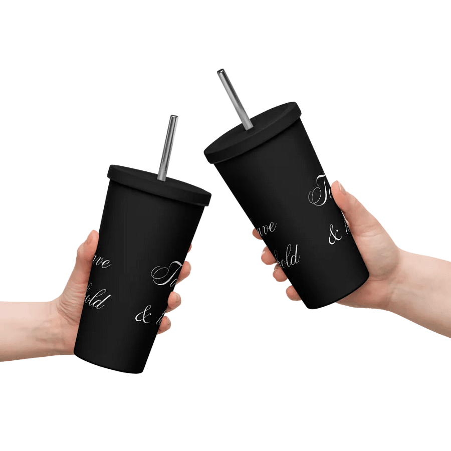 Tumbler with Straw - To have & to hold - White Text product image (13)
