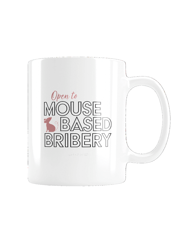 Open To Mouse Based Bribery White Glossy Mug product image (2)