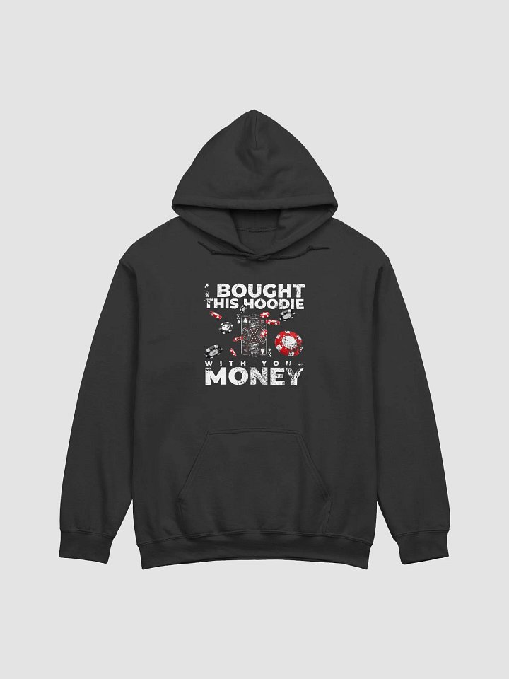I bought this hoodie with your money product image (9)