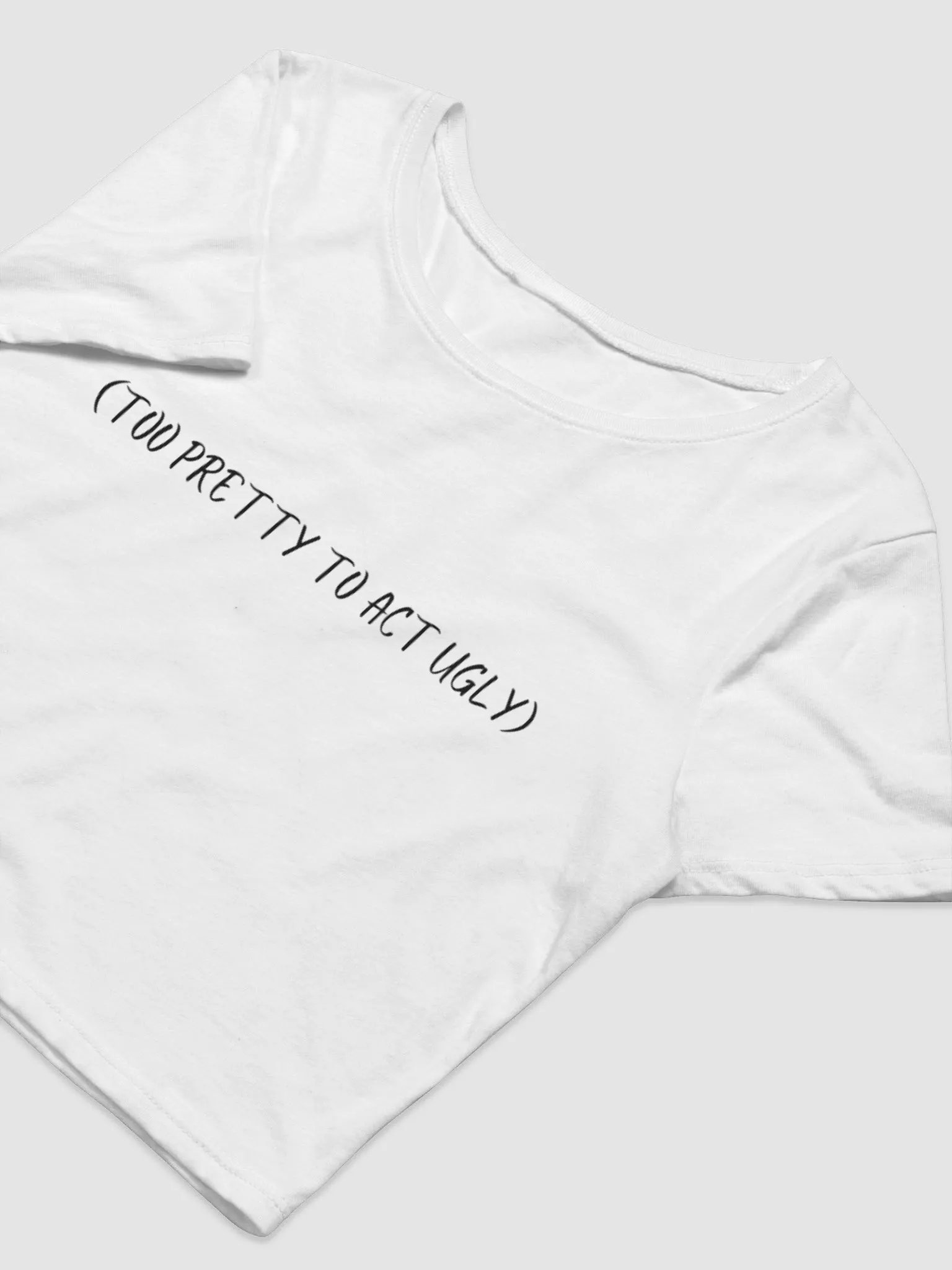 TOO PRETTY TO ACT UGLY crop product image (3)