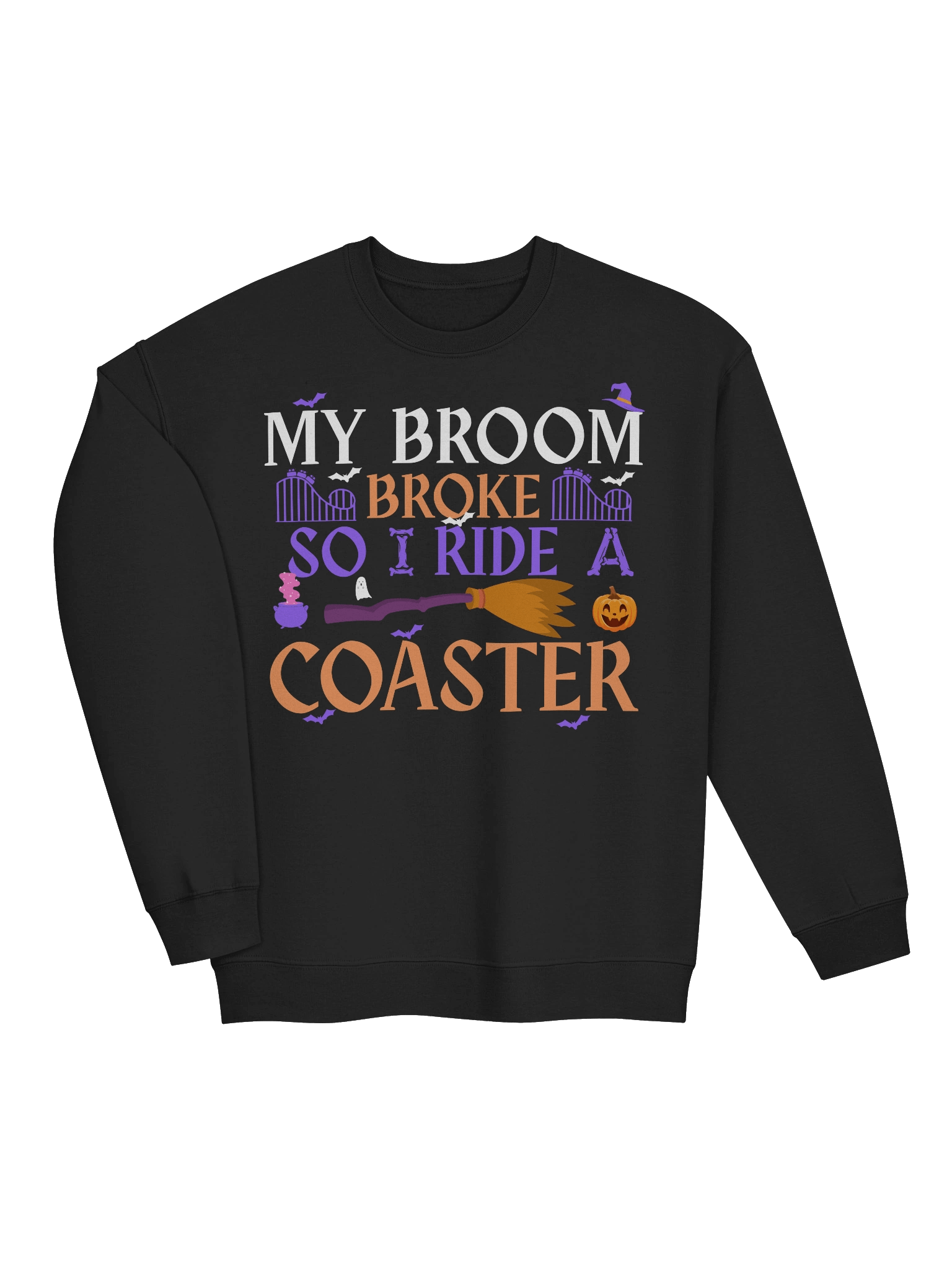 My Broom Broke So I Ride a Coaster – Funny Halloween Sweatshirt product image (10)