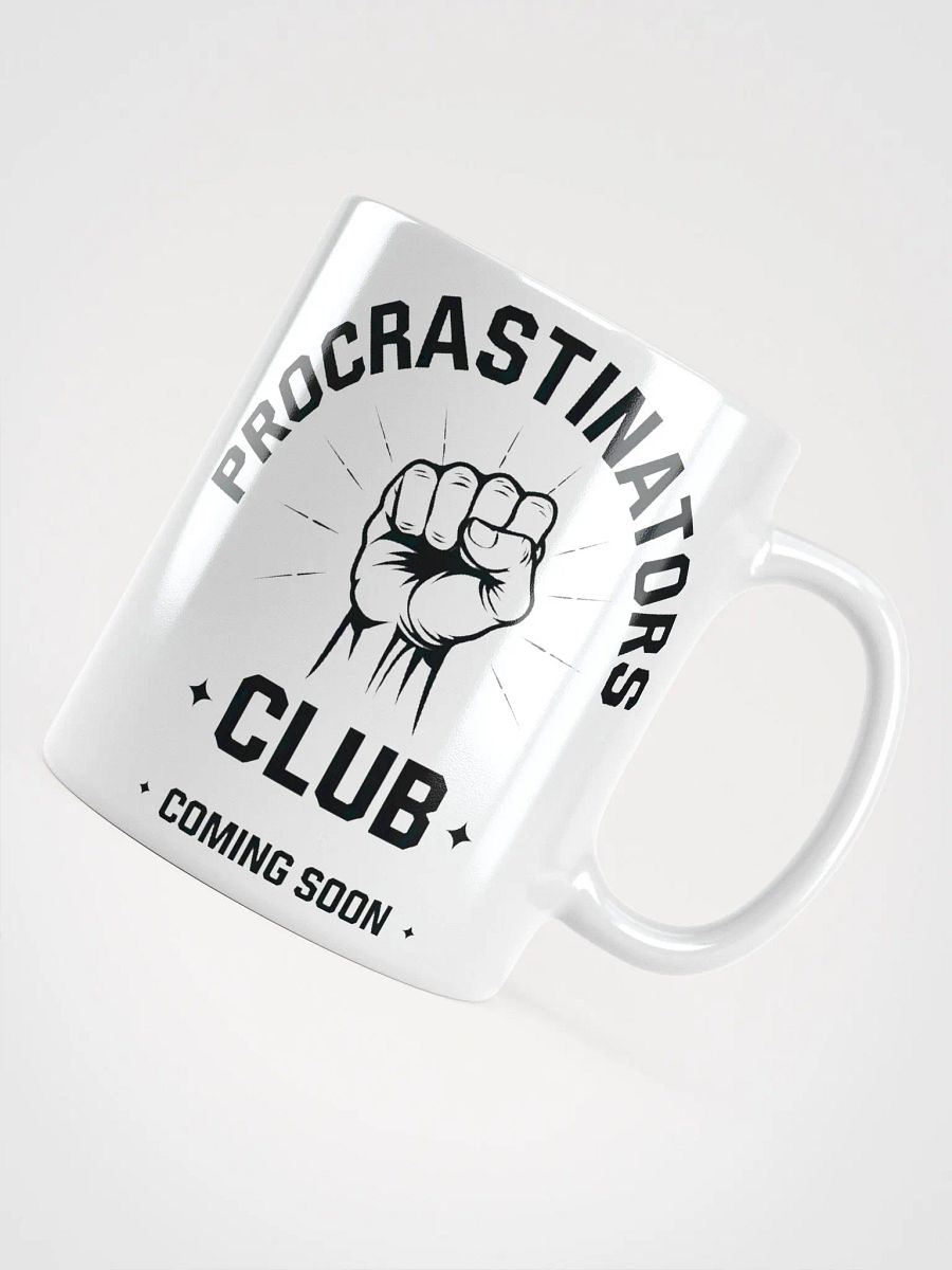 Procrastinators Club #Humorous Glossy Mug - White product image (11)