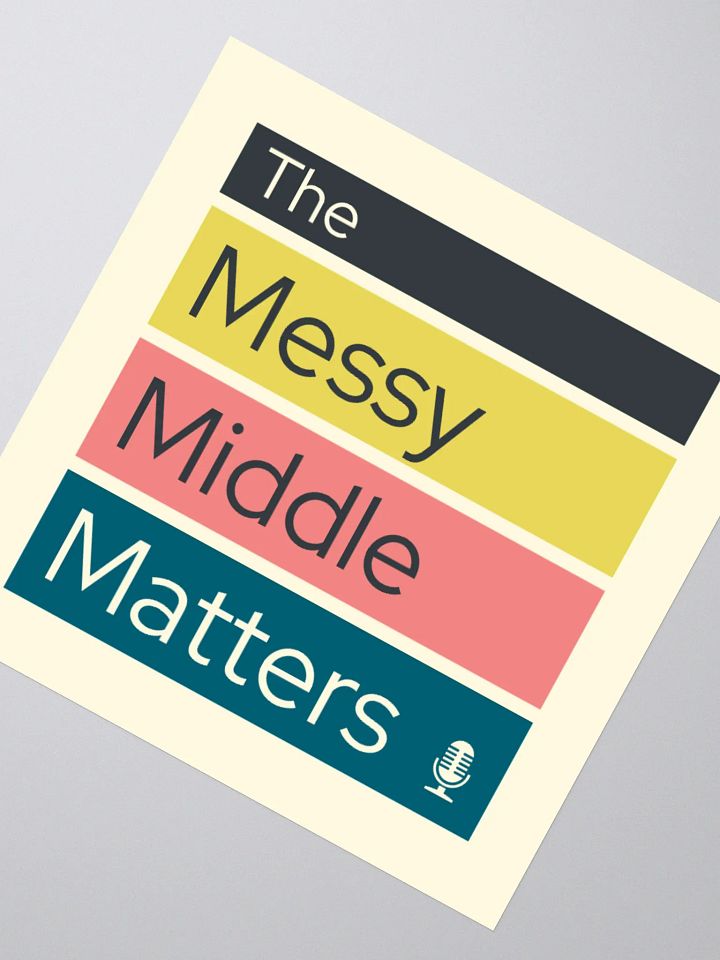 The Messy Middle Matters - Sticker product image (2)