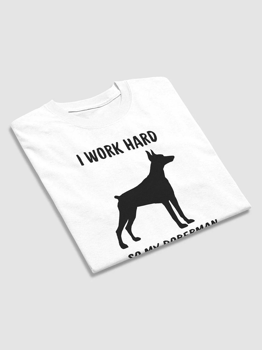 I work hard so my Doberman can have a good life, black print on Gildan 5000 Heavyweight Tee product image (3)
