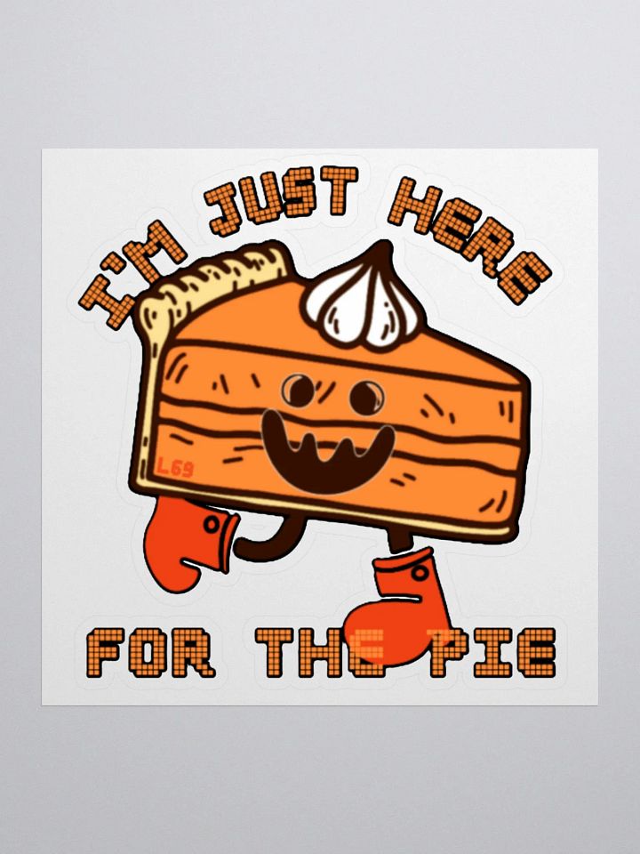 I'M JUST HERE FOR THE PIE product image (2)