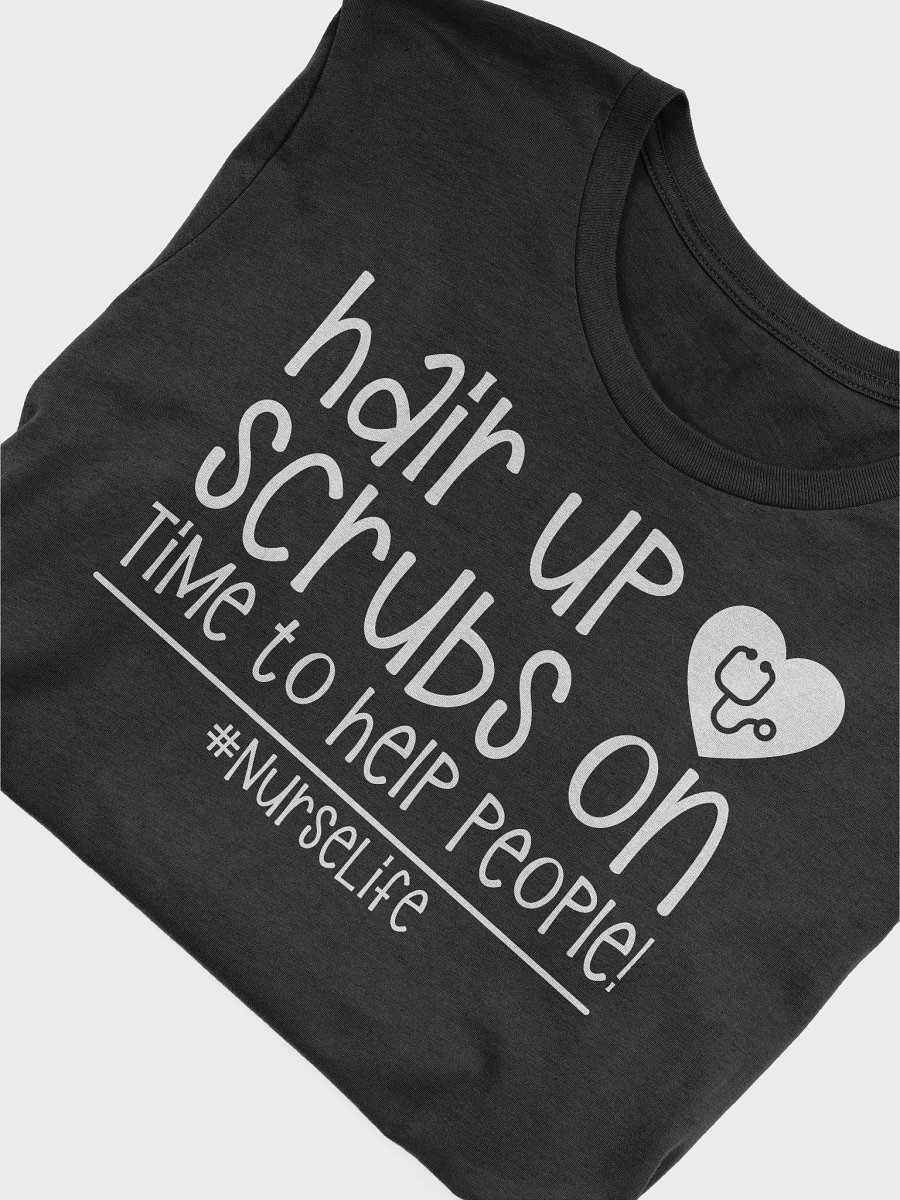 Hair Up, Scrubs On Tee product image (5)