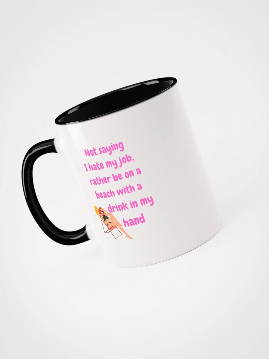 Not Saying, I Hate my Job, Beach Mug product image (3)