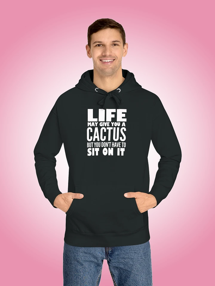 Life May Give You A Cactus But You Don't Have To Sit On It product image (1)