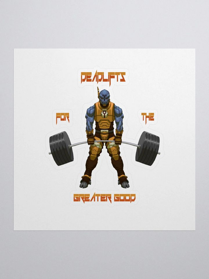 Deadlifts For The Greater Good - Sticker product image (1)