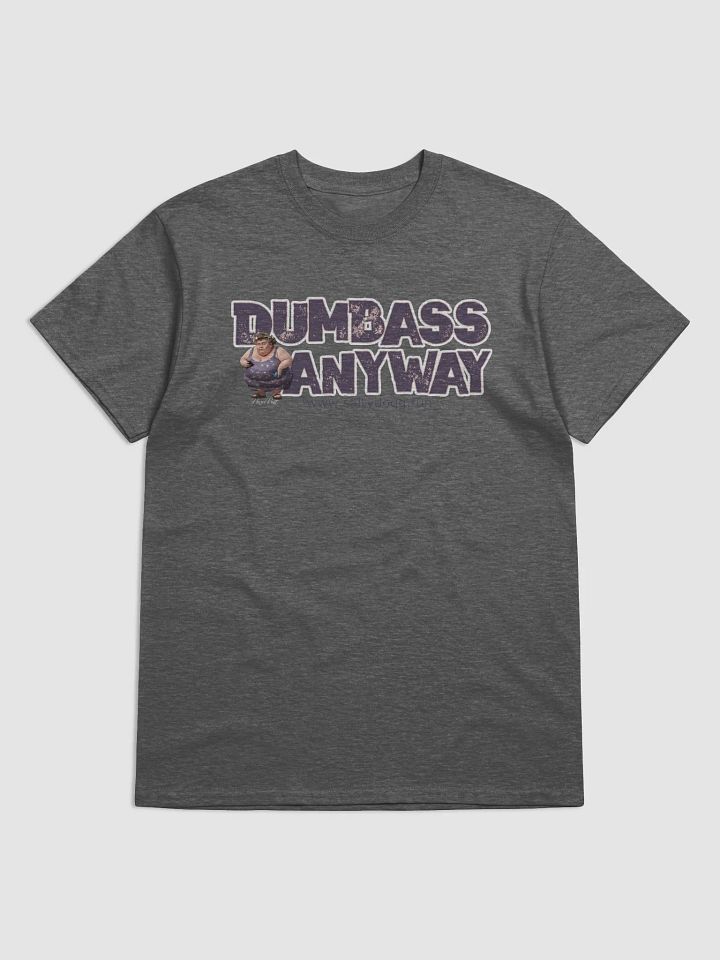 Hazel Nutt's Dumbass Anyway T-Shirt product image (1)