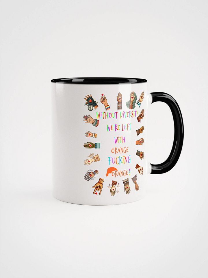 Without Diversity We're Left With Orange Fucking Orange Accent Mug product image (1)