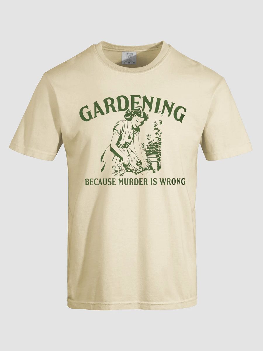 Gardening Humor T-Shirt Because Murder Is Wrong product image (3)