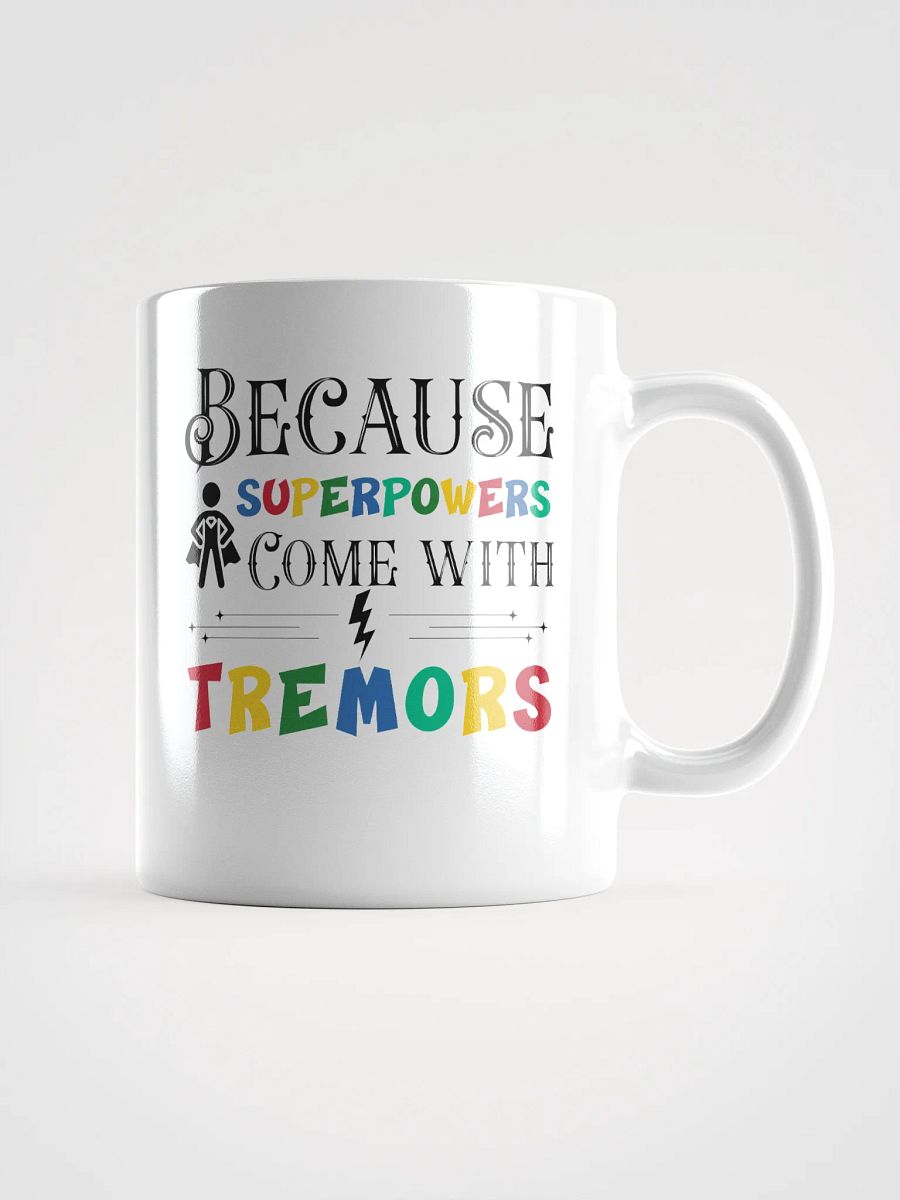 Because Superpowers Come with Tremors. White Glossy Ceramic Mug product image (1)